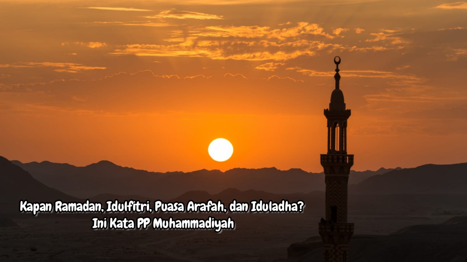 Muhammadiyah Rilis Awal Ramadan 2024, Idulfitri, Puasa Arafah, dan