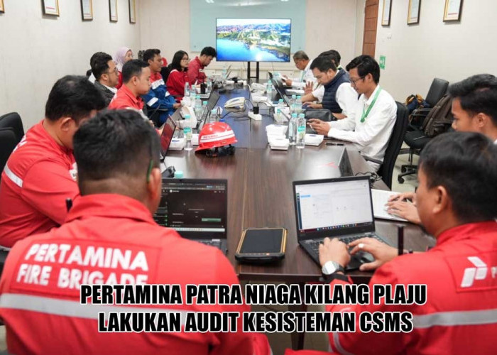 Komitmen K3! Pertamina Patra Niaga Kilang Plaju Gelar Audit CSMS untuk Perkuat Mitigasi Risiko