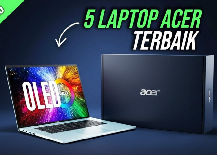 5 Rekomendasi LAPTOP ACER Terbaik 2026: Spek AI Gahar dan Harga Terjangkau!