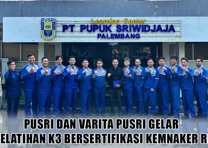 Safety First! Pusri dan Varita Pusri Kolaborasi Gelar Pelatihan K3 Kelas Dunia Bersertifikasi Kemnaker RI
