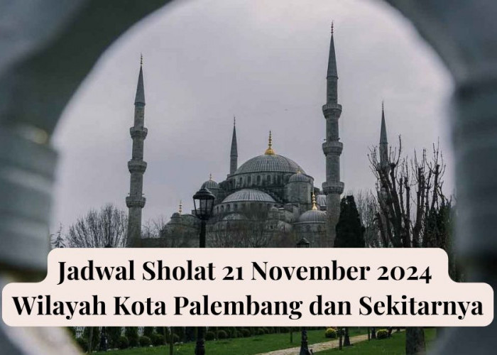 Jadwal Sholat Wilayah Palembang Hari Ini 21 November 2024 Beserta Niat dan Terjemahan