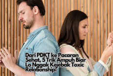 Dari PDKT ke Pacaran Sehat, 5 Trik Ampuh Biar Lo Nggak Kejebak Toxic Relationship!