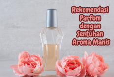 Rekomendasi 5 Parfum dengan Sentuhan Aroma Manis, Wanginya Mampu Menciptakan Kesegaran Sepanjang Hari