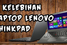 6 Keunggulan Lenovo ThinkPad, Laptop Bisnis Terkuat dengan Performa Kelas Profesional