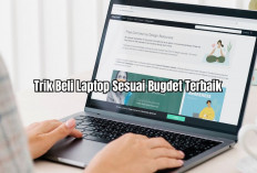 6 Tips dan Trik Saat Membeli Laptop Sesuai Budget, Dapatkan Harga Terbaik!
