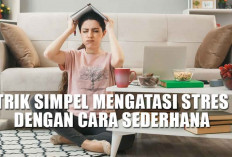 Bye-bye Depresi! Ini Trik Simpel Mengatasi Stres dengan Cara Sederhana, Solusi Cerdas untuk Mood Lebih Cerah