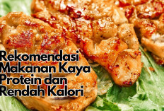 8 Rekomendasi Makanan Kaya Protein dan Rendah Kalori, Cocok Buat Diet