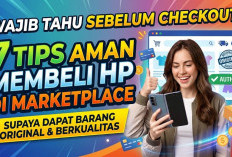 Wajib Tau Sebelum Checkout! 7 Tips Aman Membeli HP di Marketplace supaya Dapat Barang Original dan Berkualitas