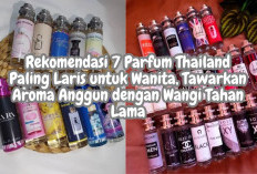 Rekomendasi 7 Parfum Thailand Paling Laris untuk Wanita, Tawarkan Aroma Anggun dengan Wangi Tahan Lama