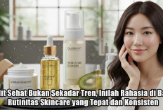 Kulit Sehat Bukan Sekadar Tren, Inilah Rahasia di Balik Rutinitas Skincare yang Tepat dan Konsisten