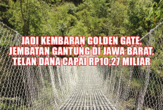 Kece Badai! Jadi Kembaran Golden Gate, Jembatan Gantung di Jawa Barat, Telan Dana Capai Rp10,27 Miliar