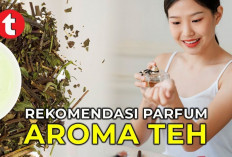 Pilihan Parfum Beraroma Teh yang Menarik Untuk Dicoba, Bikin Semangat Seharian!