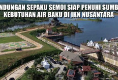 Bendungan Sepaku Semoi Siap Penuhi Sumber Kebutuhan Air Baku di IKN Nusantara, Target Selesai Juli 2024