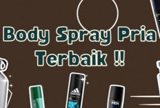 5 Body Spray Terbaik untuk Pria, Hilangkan Bau Badan, Pancarkan Wangi Segar Sepanjang Hari Meski Berkeringat