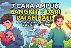 7 Cara Ampuh Mengatasi Patah Hati agar Kamu Bisa Bangkit, Berdamai dengan Masa Lalu, dan Kembali Bahagia