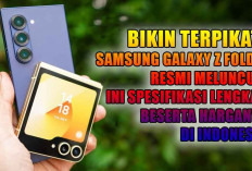 Bikin Terpikat! Samsung Galaxy Z Fold 6 Resmi Meluncur, Ini Spesifikasi Lengkap Beserta Harganya di Indonesia