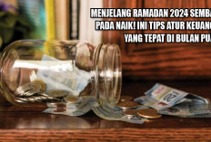 Menjelang Ramadan 2024 Sembako Pada Naik! Ini Tips Atur Keuangan yang Tepat di Bulan Puasa