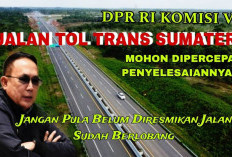 Transformasi Infrastruktur: DPR RI Dorong Percepatan JTTS, Jangan sampai Belum Dilaunching Sudah Berlubang