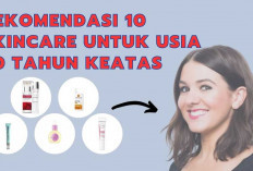 SIKAT GUYS! 10 Rekomendasi Skincare Paling Bagus untuk Usia 30-an, Kulit Wajah Auto Awet Muda Seperti Remaja