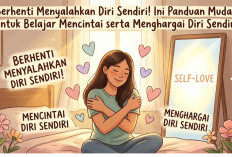 Berhenti Menyalahkan Diri Sendiri! Ini Panduan Mudah untuk Belajar Mencintai serta Menghargai Diri Sendiri