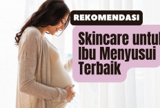 Aman dan Busui Friendly! 5 Skincare untuk Ibu Menyusui Terbaik untuk Atasi Kulit Kusam Pasca Melahirkan