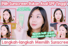 4 Tips Cara Memilih Sunscreen yang Tepat untuk Semua Jenis Kulit