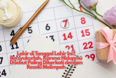 Lahir di Tanggal Lahir Ini? Bersyukurlah, Karena Hidupmu Disebut Paling Diberkati dengan Rezeki Melimpah