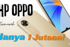 4 Pilihan HP Oppo Berkualitas, Harga 1 Jutaan di Tahun 2024!