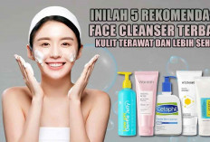 5 Rekomendasi Face Cleanser Terbaik Kulit Terawat dan Lebih Sehat