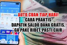 Auto Cuan Tiap Hari! Cara Praktis Dapatin Saldo DANA Gratis, Ga Pake Ribet, Pasti Cair