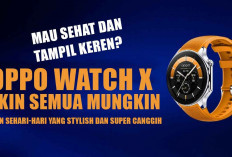 Mau Sehat dan Tampil Keren? OPPO Watch X Bikin Semua Mungkin, Teman Sehari-hari yang Stylish dan Super Canggih