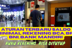 Update! Aturan Terbaru Saldo Minimum Rekening BCA, BNI, BRI dan Bank Mandiri, Wajib Tahu