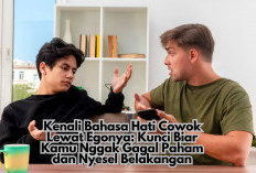 Kenali Bahasa Hati Cowok Lewat Egonya: Kunci Biar Kamu Nggak Gagal Paham dan Nyesel Belakangan