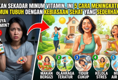 Bukan Sekadar Minum Vitamin, Ini 5 Cara Meningkatkan Imun Tubuh dengan Kebiasaan Sehat yang Sederhana