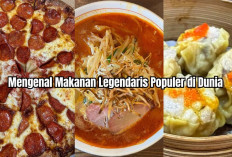Mengenal 6 Makanan Legendaris yang Terkenal di Dunia, Orang Indonesia Pasti Sudah Tahu