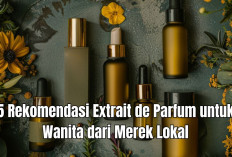 5 Rekomendasi Extrait de Parfum untuk Wanita dari Merek Lokal