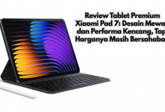 Review Tablet Premium Xiaomi Pad 7: Desain Mewah dan Performa Kencang, Tapi Harganya Masih Bersahabat!