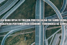 Telan Dana Rp34,19 T, Jalan Tol Jambi-Rengat Tingkatkan Pertumbuhan Ekonomi, Terkoneksi ke Sumsel dan Riau