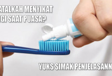 Batalkah Menyikat Gigi Saat Puasa? Yuks Simak Penjelasannya