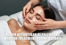 6 Klinik Kecantikan di Palembang dengan Treatment Terbaik, Wajah Dijamin Auto Glowing 