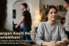Jangan Kasih Reaksi Berlebihan! Ini Alasan Kamu Harus Tetap Santai Saat Dia Datang dan Pergi