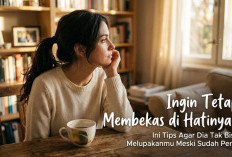 Ingin Tetap Membekas di Hatinya? Ini Tips Agar Dia Tak Bisa Melupakanmu Meski Sudah Pergi