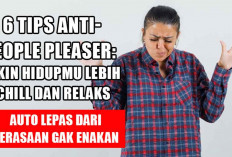 6 Tips Anti-People Pleaser, Bikin Hidupmu Lebih Chill dan Relaks, Auto Lepas dari Perasaan Gak Enakan