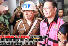 Punya Harta Rp101,4 Miliar, Tom Lembong, Tersangka Kasus Korupsi Impor Gula, Ngaku Gak Punya Mobil Pribadi