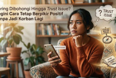 Sering Dibohongi Sampai Trust Issue? Ini Cara Tetap Positive Thinking Tanpa Menyakiti Diri Sendiri