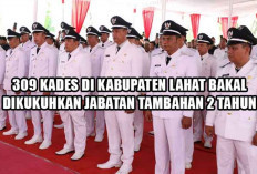 CATAT! 309 Kades di Kabupaten Lahat Bakal Dikukuhkan Jabatan Tambahan 2 Tahun, Ini Kata Kepala DMPD Lahat