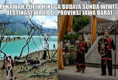 Dari Kawah Putih hingga Budaya Sunda Wiwitan! Destinasi Wajib di Provinsi Jawa Barat