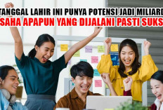 5 Tanggal Lahir Ini Punya Potensi Jadi Miliarder, Usaha Apapun yang Dijalani Pasti Sukses, Siapakah Dia?