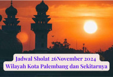 Simak Disini! Jadwal Sholat Wilayah Palembang Hari Ini 26 November 2024, Lengkap Niat dan Terjemahan