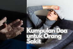 INGAT! Ini 10 Doa Kesembuhan untuk Orang Sakit, Harapan Penuh Berkah Agar Kesehatan Diberkahi, Insya Allah